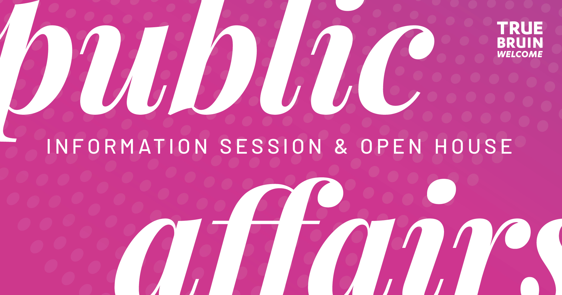 Public Affairs Information Session & Open House True Bruin UCLA